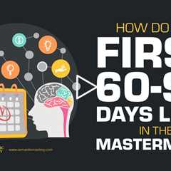 How Do The First 60-90 Days Look In The MasterMind?