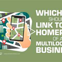 Which GBP Should Link To The Homepage Of A Multilocation Business?