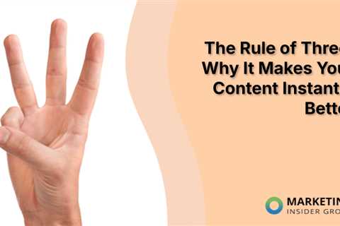 The Rule of Three: Why It Makes Your Content Instantly Better