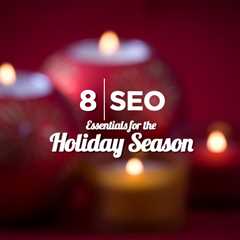 8 SEO Essentials for the Holiday Season
