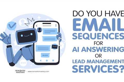 Do You Have Email Sequences for AI Answering or Lead Management Services?