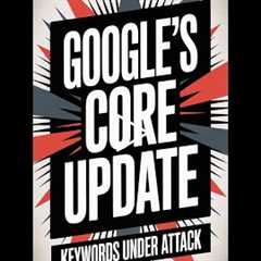 Google's Latest Update: Impact on Your Website Rankings!