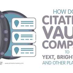 How Does Citation Vault Compare to Yext, BrightLocal, and Other Platforms?