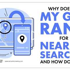 Why Doesn’t My GBP Rank for Near Me Searches And How Do I Fix It?
