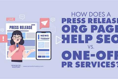 How Does a Press Release Org Page Help SEO vs. One-Off PR Services?