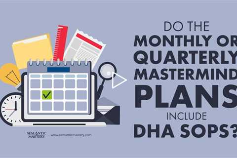 Do the Monthly or Quarterly Mastermind Plans Include DHA Sops?