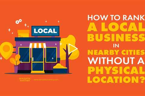 How to Rank a Local Business in Nearby Cities Without a Physical Location?