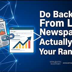 Do Backlinks From Local Newspapers Actually Help Your Ranking?