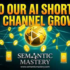 Have The AI Shorts that You've Been Doing For Semantic Mastery Helped With Channel Growth?